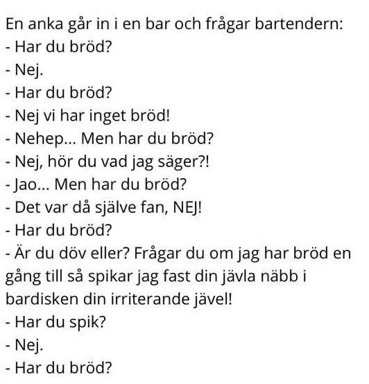 Textskämt om en anka i en bar som upprepade gånger frågar bartendern om bröd och får irriterade svar.