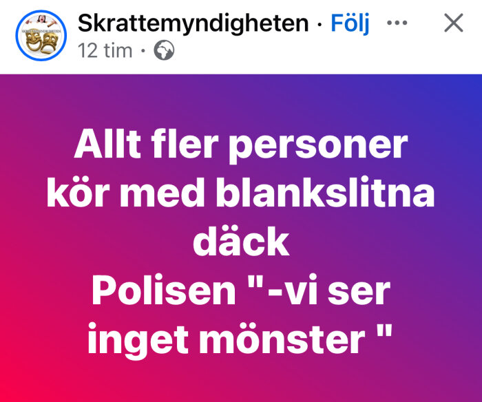 Texten på bilden lyder: "Allt fler personer kör med blankslitna däck Polisen '-vi ser inget mönster'".