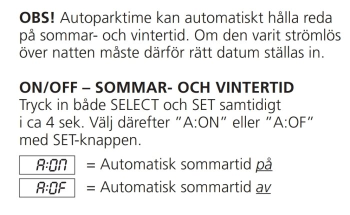 Automatisk sommartidsaktivering på autoparktime, tryck SELECT och SET för att välja A:ON/A:OF. Strömavbrott kan kräva datumjustering.