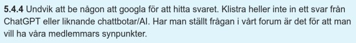 Forumregler med regel 5.4.4 om att undvika att hänvisa till AI-chatbotar för svar.