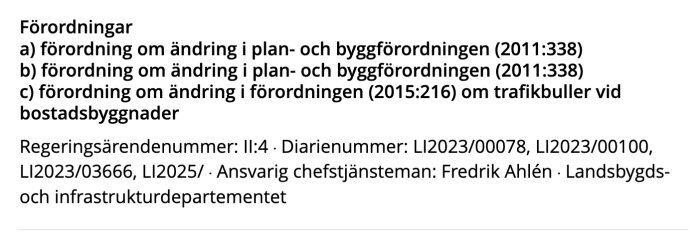 Utdrag från regeringsärenden med förordningar om ändringar i plan- och byggförordningar samt ansvarig chefstjänsteman och diarienummer.