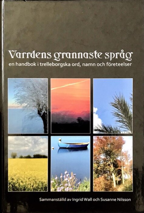 Bokomslag med titeln "Varrdens grannaste språk", bilder av naturmotiv, sammanställd av Ingrid Wall och Susanne Nilsson.
