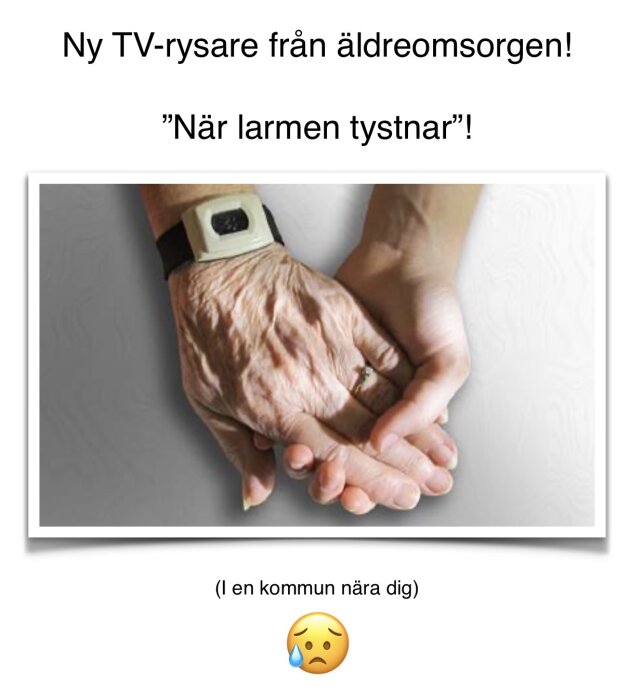 Äldre hand med larmklocka håller ung hand, text "Ny TV-rysare från äldreomsorgen" och "När larmen tystnar", följt av en gråtande emoji.