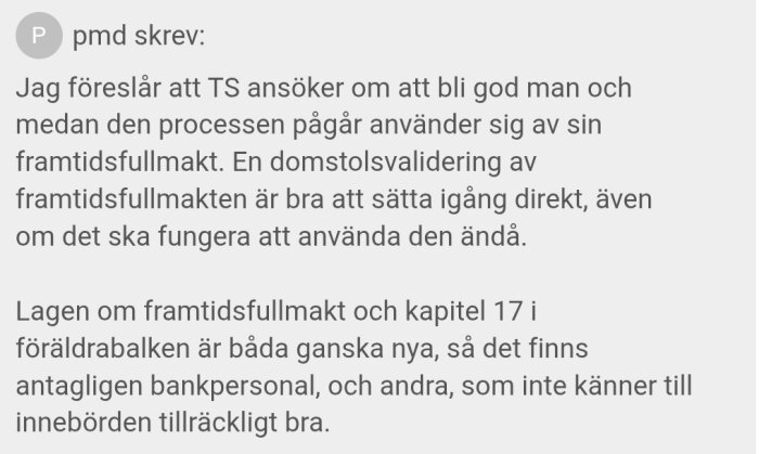En forumdiskussion om juridiska råd gällande framtidsfullmakt och god man, citerad användare "pmd" ger råd om domstolsvalidering.