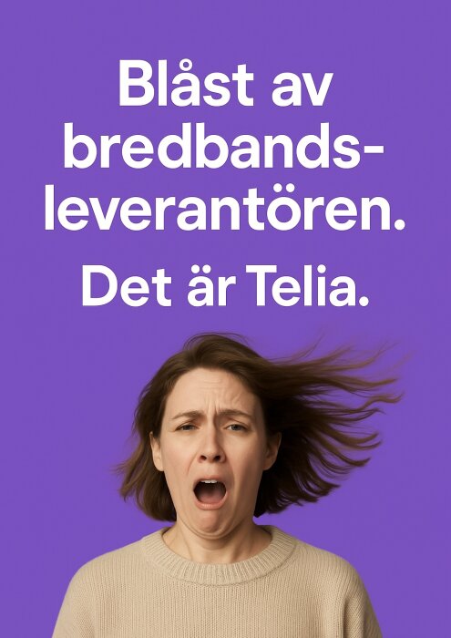 Kvinna med förvånad min på lila bakgrund, text ovan säger "Blåst av bredbandsleverantören. Det är Telia.