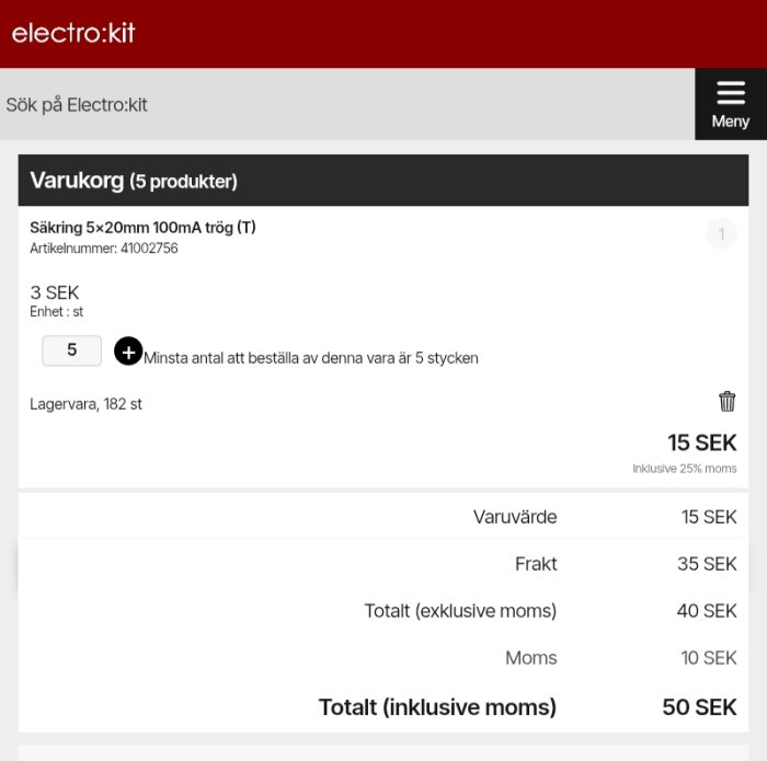 Varukorg på Electrokit-sajt med 5 säkringar 5x20mm 100mA. Totalpris 50 SEK inklusive moms. Artikelnummer 41002756.