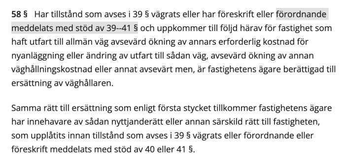 Utdrag ur väglagen paragraf 58 om tillstånd och rätt till ersättning vid kostnadsökning eller men för fastighetsägare.