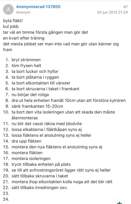 Instruktioner för att byta fläkt, listade steg för steg av Anonymiserad 137805 i diskussionsinlägg.