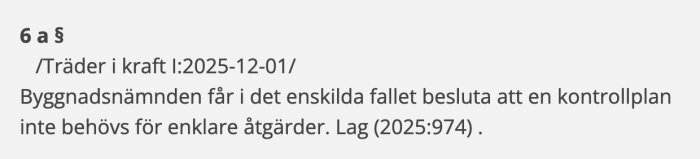 Text om lagändring som träder i kraft 1 december 2025, byggnadsnämnden kan besluta om ingen kontrollplan behövs för mindre åtgärder. Lag (2025:974).