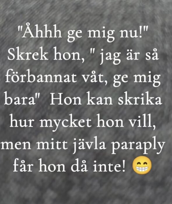 En rolig bild med citatet: "Åhhh ge mig nu!" Skrek hon, "jag är så förbannat våt, ge mig bara" följt av en emoji med leende ansikte och glänsande tänder.
