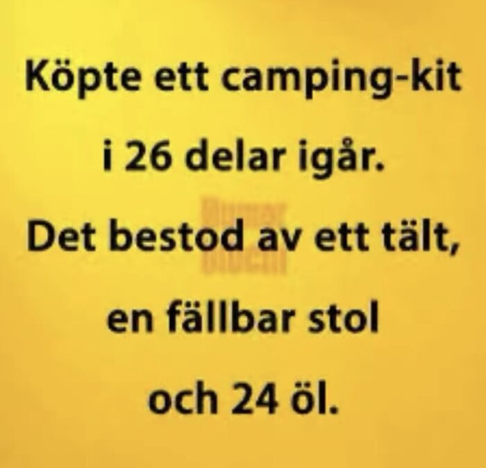 Humoristisk text om ett camping-kit bestående av tält, fällbar stol och 24 öl, mot gul bakgrund.