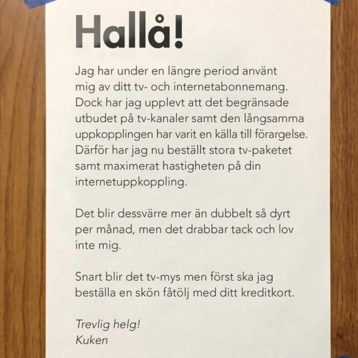 En humoristisk lapp som klagar pÄ begrÀnsade tv-kanaler och lÄngsam internetuppkoppling. AvsÀndaren skÀmtar om att bestÀlla mer utan att betala sjÀlv.