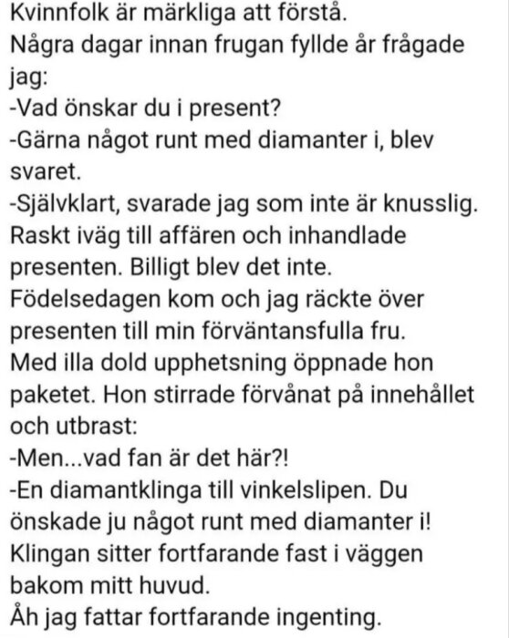 Humoristisk text om en man som ger sin fru en diamantklinga i present efter att hon bett om något runt med diamanter.
