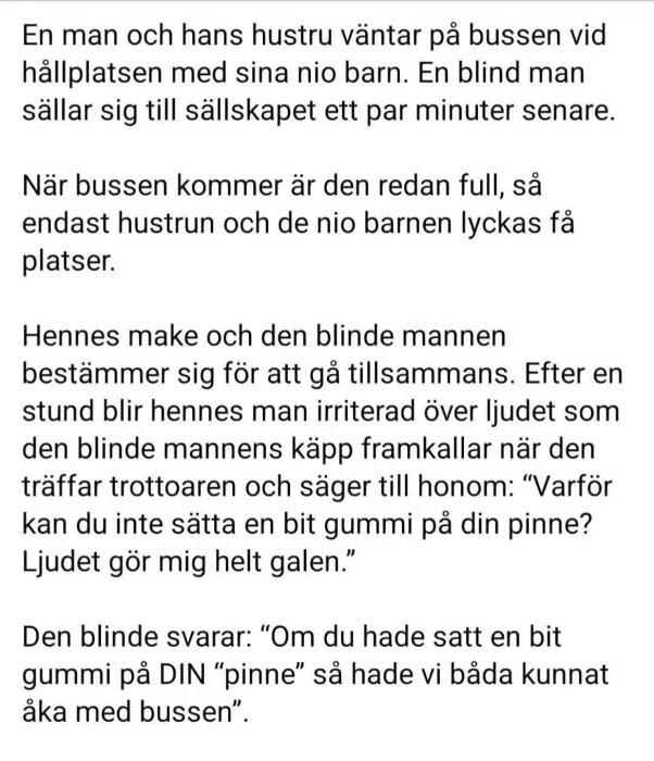 Text om en man, hans fru, deras barn och en blind man som väntar på en buss. Bussen är full, mannen och den blinde går ihop, en konversation följer.