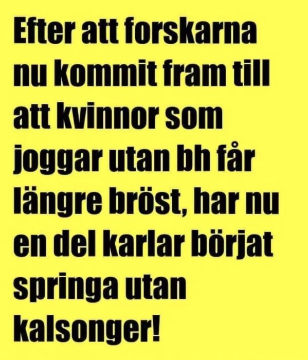 Text på en gul bakgrund som skämtar om vetenskapliga upptäckter om jogging utan underkläder.