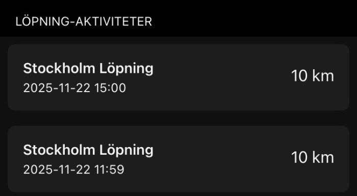 Två löpningsaktiviteter i Stockholm, båda 10 km långa, inplanerade den 22 november 2025, vid tiderna 15:00 och 11:59.