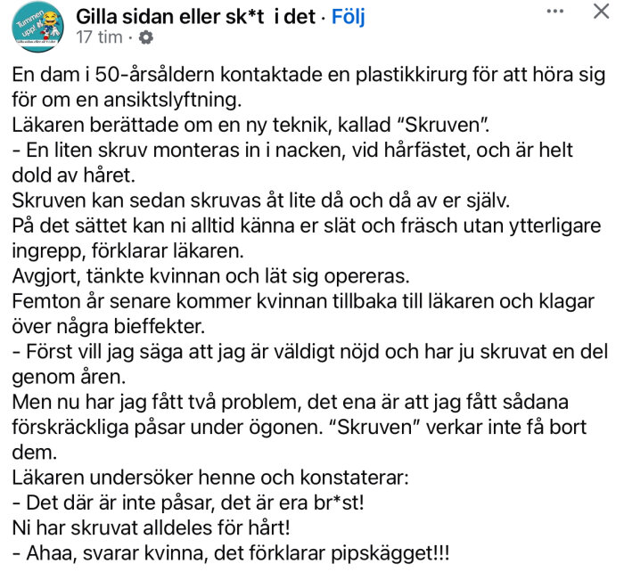En text med humoristisk berättelse om en ansiktslyftningsoperation där en kvinna berättar om bieffekter av en ny teknik kallad "Skruven".