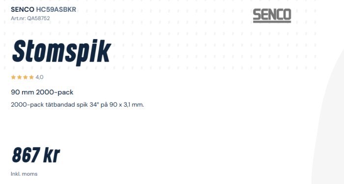 Stomspik 90 mm 2000-pack från Senco, art.nr QA58752, med betyg 4.0, pris 867 kr inkl. moms.
