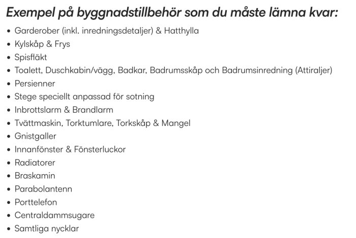 Lista över byggnadstillbehör som måste lämnas kvar vid husköp, inklusive garderober, kylskåp, spisfläkt, stege för sotning och braskamin.