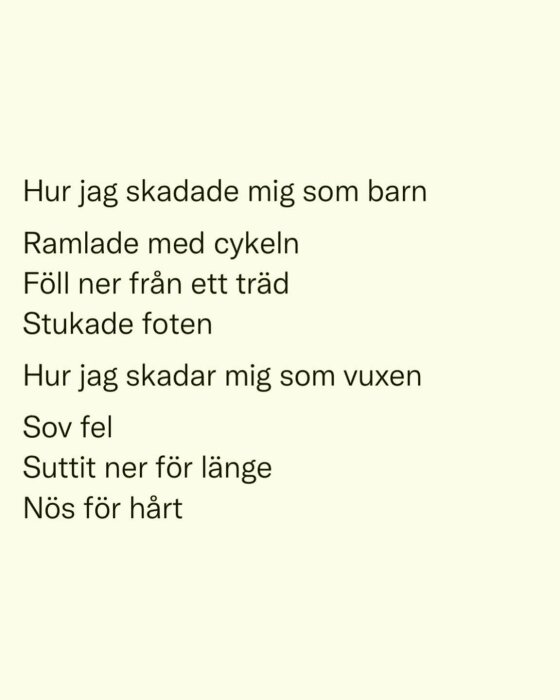 Text om skillnader i skador som barn och vuxen: skada som barn via cykelolycka, fall från träd, stukad fot; vuxen skada genom fel sömnställning, lång sittning, nysning.