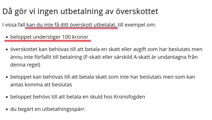 Text om när utbetalning av överskott inte sker, bl.a. om belopp understiger 100 kronor eller används för betalning av skatt, skuld eller utbetalningsspärr.
