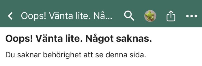 Felmeddelande på forum: "Oops! Vänta lite. Något saknas. Du saknar behörighet att se denna sida.
