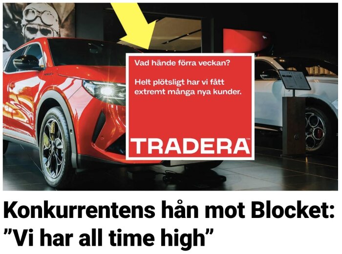 Röd bil i showroom med Tradera-annons som säger "Vad hände förra veckan? Helt plötsligt har vi fått extremt många nya kunder.