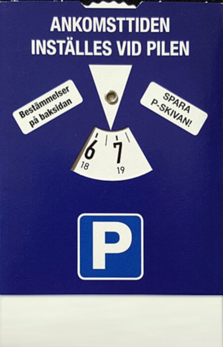 P-skiva med texten "Ankomsttiden inställes vid pilen", visar klockslag 7. Meddelanden: "Bestämmelser på baksidan" och "Spara P-skivan!".