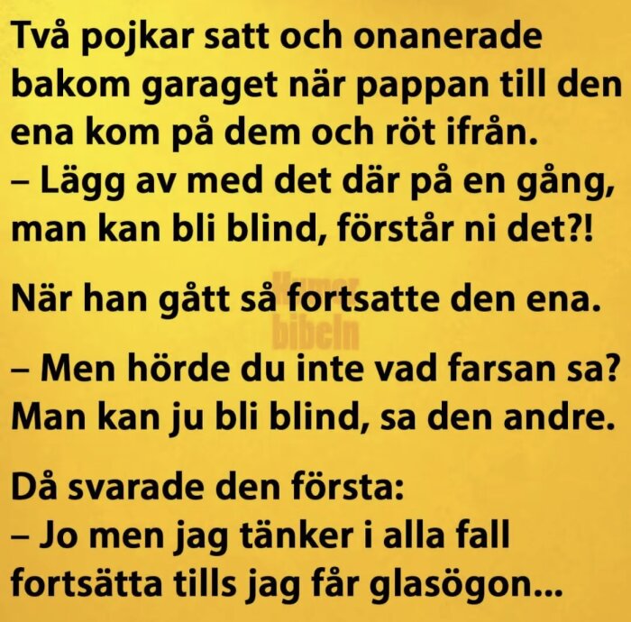 Gul bakgrund med en humoristisk text om två pojkar som diskuterar ett varningsomdöme från en pappa om att bli blind av onani.