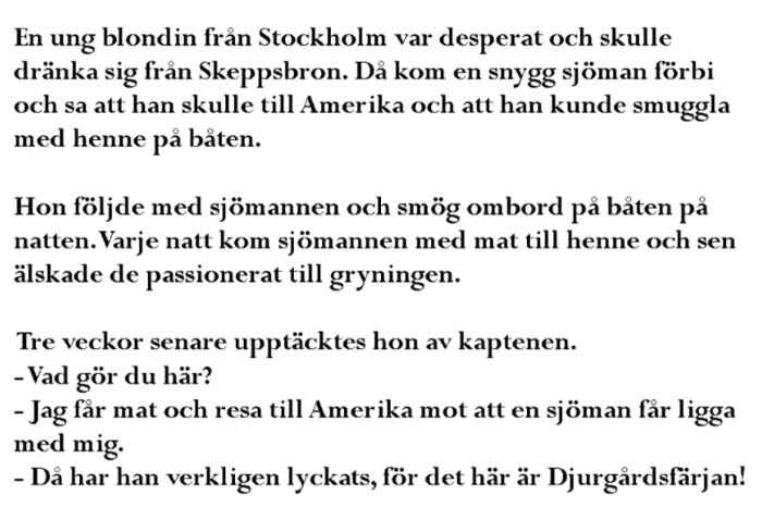 Text om en kvinna och sjöman som smyger ombord på en båt mot Amerika, men upptäcks på Djurgårdsfärjan.