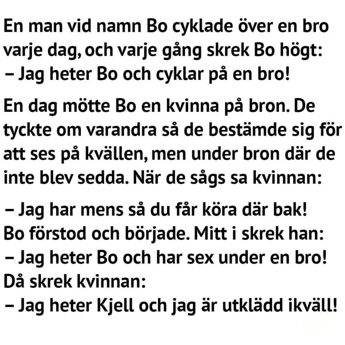 En text om Bo som ofta cyklade över en bro och ropade, mötte en kvinna och en twist inträffade under bron när kvinnan avslöjade sin identitet.