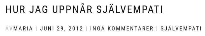 Blogginlägg från 2012 med rubriken 'Hur jag uppnår självempati'. Skriven av Maria utan kommentarer, etikettad med självempati.
