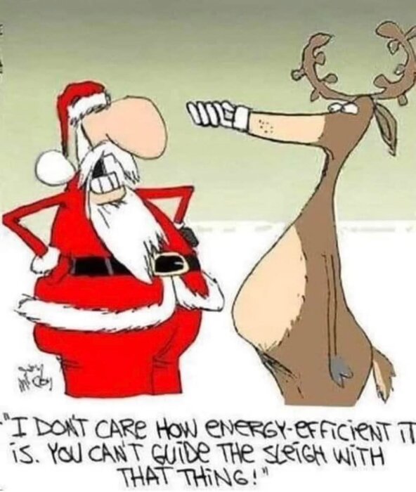 Tomte diskuterar med en ren som pekar på en näbb på sitt ansikte. Text: "Jag bryr mig inte hur energieffektiv den är. Du kan inte styra släden med den där saken!