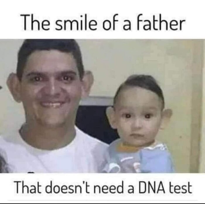 A man and a child with similar facial features, both looking at the camera, with humorous caption about not needing a DNA test.