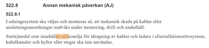 Textutdrag om mekanisk påverkan på ledningssystem, med varning mot användning av silikonolja för kablar i elinstallationsrör och kanaler.