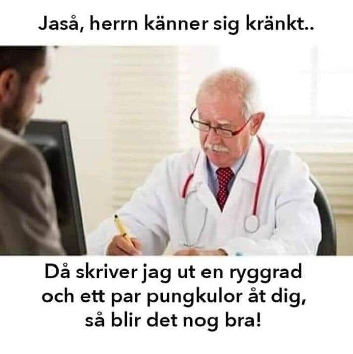 En läkare skriver något med pennan medan han talar med en man, med texten "Jaså, herrn känner sig kränkt..." ovan och skämt nedan.