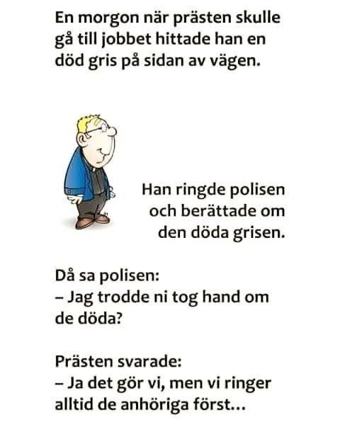 En tecknad präst hittar en död gris vid vägen, ringer polisen som svarar humoristiskt att präster tar hand om de döda. Prästen skojar om anhöriga.