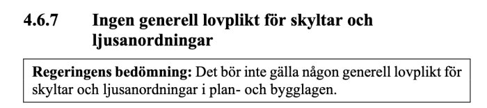 Ingen generell lovplikt för skyltar och ljusanordningar. Regeringens bedömning: Inga krav i plan- och bygglagen.