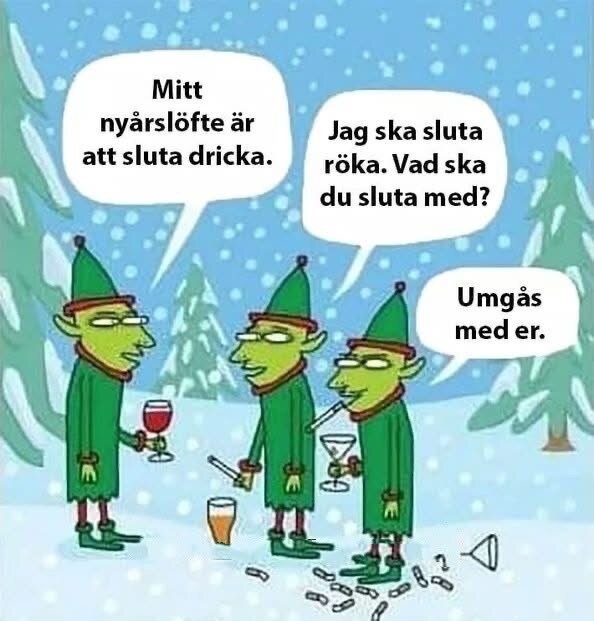 Tre gröna figurer i snön diskuterar nyårslöften; en ska sluta dricka, en annan sluta röka, och den tredje svarar humoristiskt "Umgås med er".