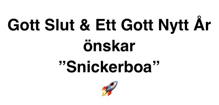 Gott Slut & Ett Gott Nytt År önskar 'Snickerboa'", med en illustration av en raket under texten.