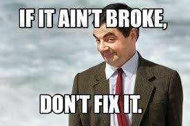 Man med skeptisk min och texten "If it ain't broke, don't fix it" mot suddig bakgrund.