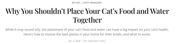 Artikelrubrik: "Why You Shouldn't Place Your Cat’s Food and Water Together" från Catit Magazine.