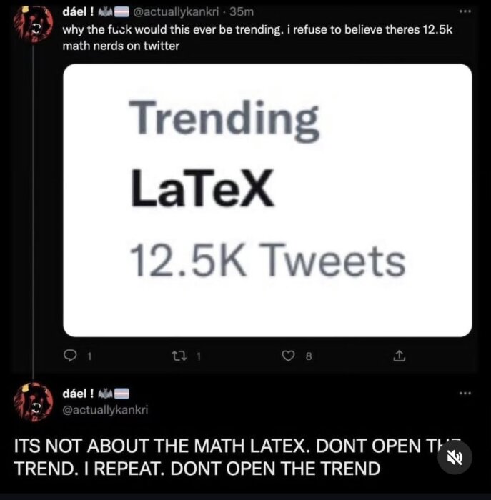 Meme där en användare uttrycker förvåning över att LaTeX trendar med 12.5K tweets och varnar för att trenden inte handlar om matematisk LaTeX.
