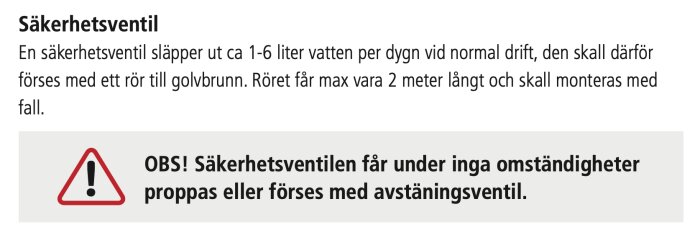 Text om säkerhetsventilens funktion och installationskrav, varning mot att proppa eller avstänga ventilen.