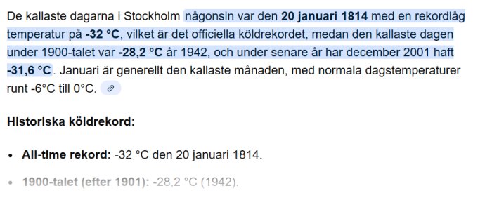 Rekordlåg temperatur i Stockholm -32°C i januari 1814, -28,2°C 1942, och -31,6°C i december 2001. Historisk väderdata och kallaste månaderna.