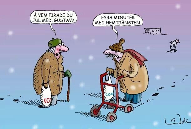 Karikatyr av två äldre personer som pratar. En person frågar "Å vem firade du jul med, Gustav?" och den andra svarar "Fyra minuter med hemtjänsten.