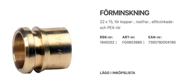 Kopparfärgad förminskningskoppling för 22x15 rör av koppar, rostfritt, elförzinkat och PEX. RSK: 1945252, ART: FG0603985, EAN: 7393792004190.