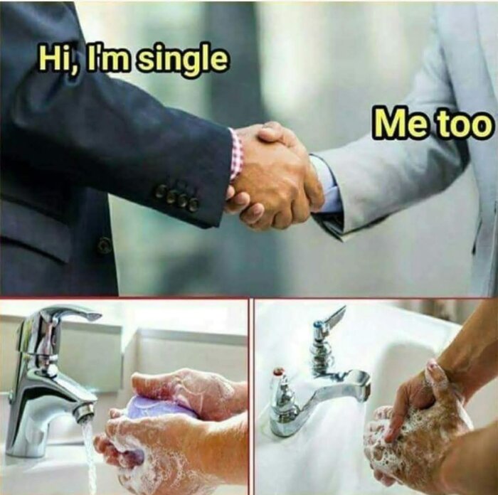 Två personer i kostym skakar hand, följt av två bilder på händer som tvättas under rinnande vatten. Text: "Hi, I'm single" och "Me too".