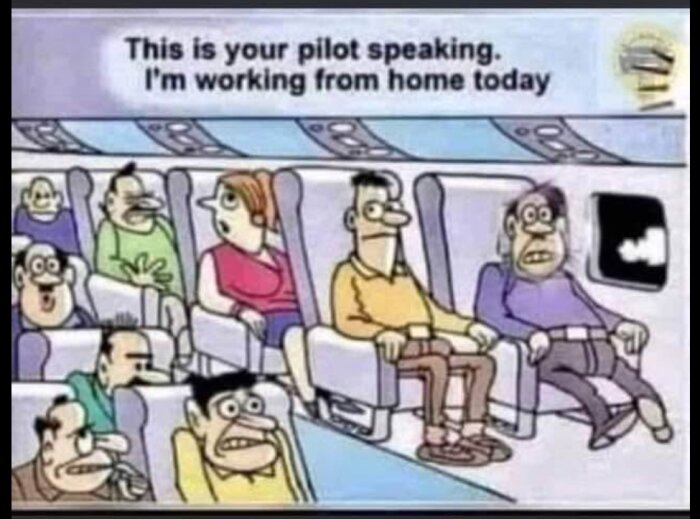 Tecknad bild av flygpassagerare med chockerade ansikten; text ovanför säger "This is your pilot speaking. I'm working from home today.