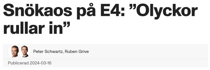 Snökaos på E4: Olyckor rullar in" - rubrikbild från artikel publicerad 2024-03-16 av Peter Schwartz och Ruben Grive.